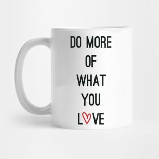 Do more of what you Love Mug